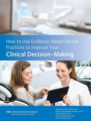 cover image of How to Use Evidence-Based Dental Practices to Improve Clinical Decision-Making